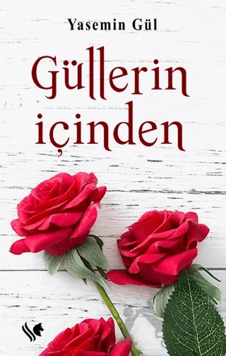 Güllerin İçinden – Yasemin Gül – S.S International Publishing kitap kapağı