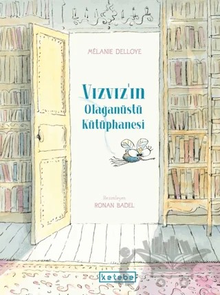 Vızvız'ın Olağanüstü Kütüphanesi – Melanie Delloye – Ketebe Çocuk kitap kapağı