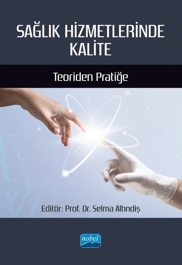 SAĞLIK HİZMETLERİNDE KALİTE - Teoriden Pratiğe – Aysun Ergin, Çağlayan Sarıoğlan, Dilek Tarhan, Gazi Ünlü, Kevser Özcan, Muhammed Yusuf Aydamak, Nezahat Keleşoğlu, Selma Altındiş, Şafak Kıran, Şerife Didem Kaya – Nobel Akademik Yayıncılık kitap kapağı