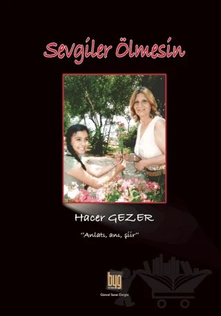 Sevgiler Ölmesin – Hacer Gezer – Baygenç Ajans kitap kapağı