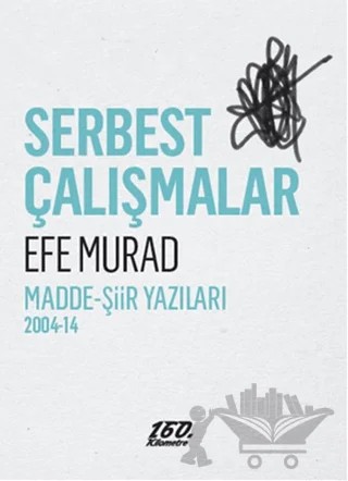 Serbest Çalışmalar – Efe Murad – 160. Kilometre Yayınevi kitap kapağı