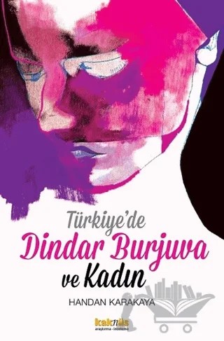 Türkiye’de Dindar Burjuva ve Kadın – Handan Karakaya – Kaknüs Yayınları kitap kapağı