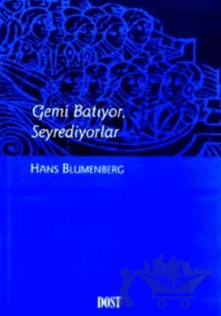 Gemi Batıyor, Seyrediyorlar – Hans Blumenberg – Dost Kitabevi Yayınları kitap kapağı