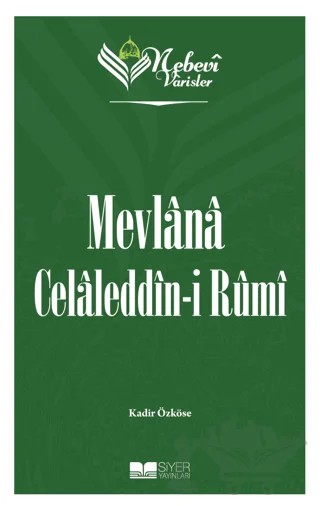 Mevlana Celaleddin-i Rumi - Nebevi Varisler 60 – Kadir Özköse – Siyer Yayınları kitap kapağı