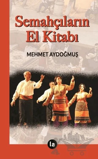 Semahçıların El Kitabı – Mehmet Aydoğmuş – La Kitap kitap kapağı
