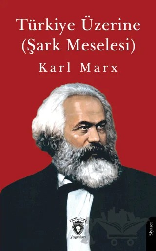 Türkiye Üzerine (Şark Meselesi) – Karl Marx – Dorlion Yayınları kitap kapağı
