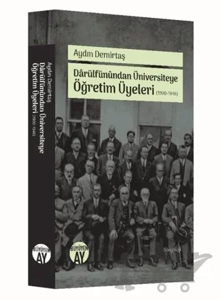 Darülfünundan Üniversiteye Öğretim Üyeleri (1900-1946) – Aydın Demirtaş – Büyüyen Ay Yayınları kitap kapağı