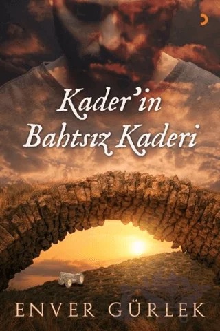 Kader’in Bahtsız Kaderi – Enver Gürlek – Cinius Yayınları kitap kapağı