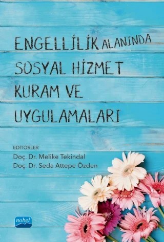 Engellilik Alanında Sosyal Hizmet Kuram ve Uygulamaları – Ahmet Ege, Arzu İçağasıoğlu Çoban, Ayşe Burcu Tunca, Buğra Yıldırım, Cengiz Özbesler, Gülsüm Ege, Hakan Taşdemir, Hüsnünur Aslantürk, Mehmet Can Aktan, Melike Tekindal, Merve Deniz Pak Güre, Mustafa Bülent Utku, Özgür Altındağ, Özlem Altındağ Kumaş, Seda Attepe Özden, Seval Bekiroğlu, Şevket Perçin – Nobel Akademik Yayıncılık kitap kapağı