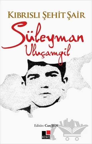 Kıbrıslı Şehit Şair Süleyman Uluçamgil – Can Şen – Kesit Yayınları kitap kapağı