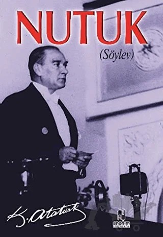 Nutuk - Söylev – Mustafa Kemal Atatürk – Anonim Yayıncılık kitap kapağı