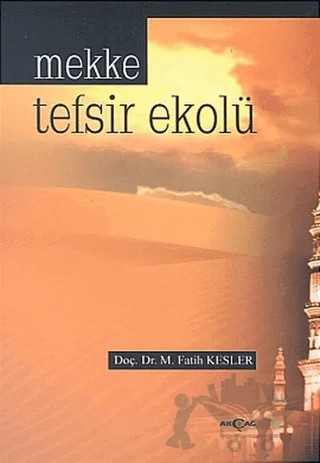 Mekke Tefsir Ekolü – M. Fatih Kesler – Akçağ Yayınları kitap kapağı