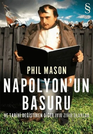 Napolyon’un Basuru ve Tarihi Değiştiren Diğer Ivır Zıvır Olaylar – Phil Mason – Everest Yayınları kitap kapağı