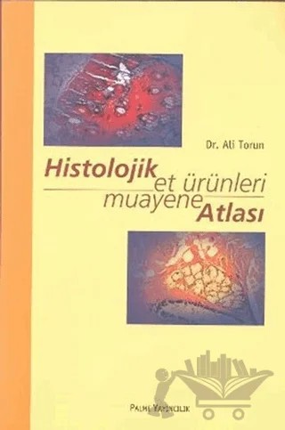 Histolojik Et Ürünleri Muayane Atlası – Ali Törün – Palme Yayıncılık kitap kapağı