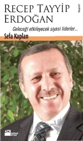 Recep Tayyip Erdoğan Geleceği Etkileyecek Siyasi Liderler... – Sefa Kaplan – Doğan Kitap kitap kapağı