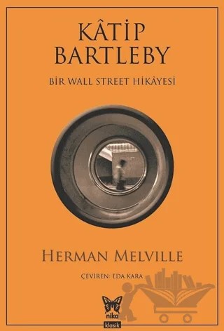 Katip Bartleby - Bir Wall Street Hikayesi – Herman Melvılle – Nika Yayınevi kitap kapağı
