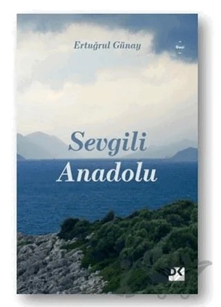 Sevgili Anadolu – Ertuğrul Günay – Doğan Kitap kitap kapağı