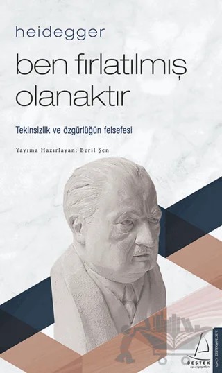 Heidegger – Ben Fırlatılmış Olanaktır – Beril Şen – Destek Yayınları kitap kapağı
