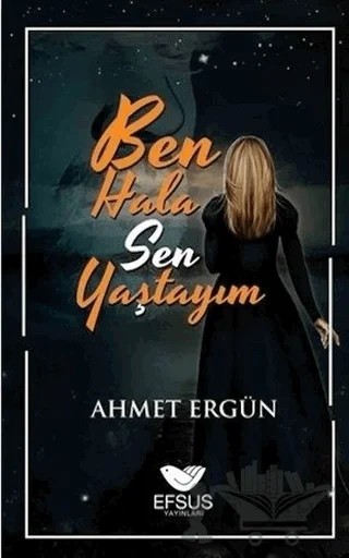 Ben Hala Sen Yaştayım – Ahmet Ergün – Efsus Yayınları kitap kapağı
