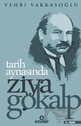 Tarih Aynasında Ziya Gökalp – Vehbi Vakkasoğlu – Ensar Neşriyat kitap kapağı