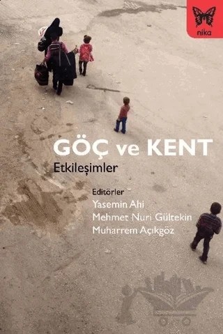 Göç ve Kent – Mehmet Nuri Gültekin, Muharrem Açıkgöz, Yasemin Ahi – Nika Yayınevi kitap kapağı