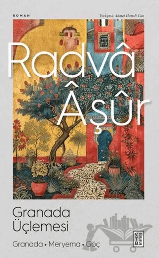 Granada Üçlemesi – Radvâ Âşûr – Ketebe Yayınları kitap kapağı
