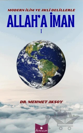 Modern İlim ve Akli Delillerle Allah’a İman – Mehmet Aksoy – Serencam Yayınevi kitap kapağı