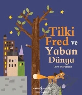 Tilki Fred ve Yaban Dünya – Clive McFarland – İş Bankası Kültür Yayınları kitap kapağı