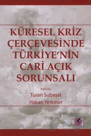 Küresel Kriz Çerçevesinde Türkiye’nin Cari Açık Sorunsalı – Kolektif – Efil Yayınevi kitap kapağı