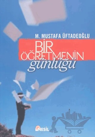 Bir Öğretmenin Günlüğü – Mustafa Üftadeoğlu – Nesil Yayınları kitap kapağı