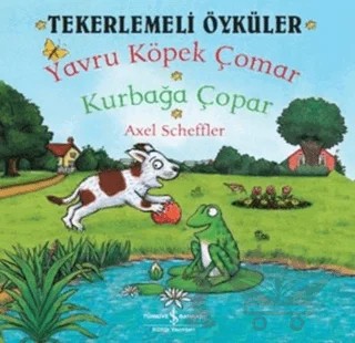 Tekerlemeli Öyküler : Yavru Köpek Çomar - Kurbağa Çopar – Axel Scheffler – İş Bankası Kültür Yayınları kitap kapağı
