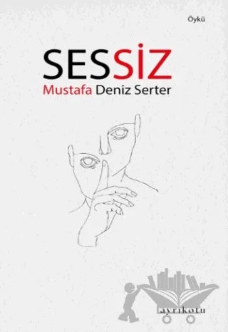 Sessiz – Mustafa Deniz Serter – Ayrıkotu Yayınları kitap kapağı
