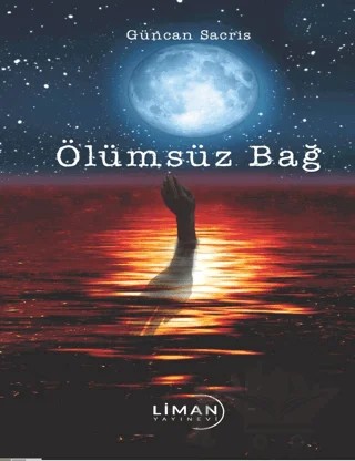 Ölümsüz Bağ – Güncan Sacris – Liman Yayınevi kitap kapağı