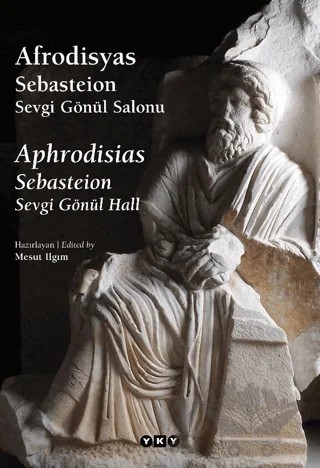 Afrodisyas Sebasteion: Sevgi Gönül Salonu – Kolektif – Yapı Kredi Yayınları kitap kapağı