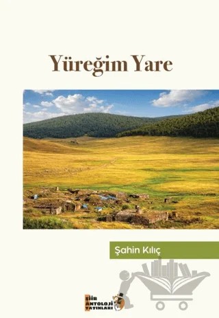 Yüreğim Yare – Şahin Kılıç – Şiir Antoloji Yayınları kitap kapağı