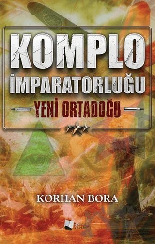 Komplo İmparatorluğu - Yeni Ortadoğu – Korhan Bora – Karina Yayınevi kitap kapağı