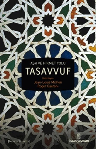 Aşk ve Hikmet Yolu Tasavvuf – Jean-Louis Michon, Roger Gaetani – İnsan Yayınları kitap kapağı