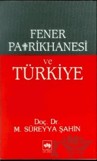 Fener Patrikhanesi ve Türkiye – M. Süreyya Şahin – Ötüken Neşriyat kitap kapağı