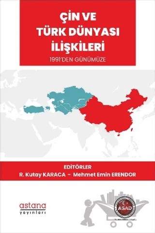 Çin ve Türk Dünyası İlişkileri 1991’den Günümüze – Mehmet Emin Erendor, R. Kutay Karaca – Astana Yayınları kitap kapağı