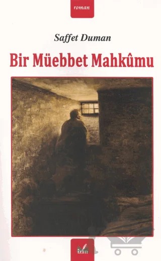 Bir Müebbet Mahkumu – Saffet Duman – İzan Yayıncılık kitap kapağı