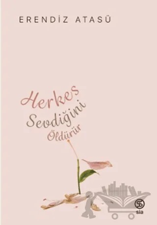 Herkes Sevdiğini Öldürür – Kolektif – Sia Kitap kitap kapağı