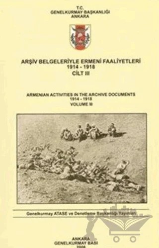 Arşiv Belgeleriyle Ermeni Faaliyetleri 1914 - 1918 Cilt 3 – Ahmet Tetik – Genelkurmay Basımevi kitap kapağı