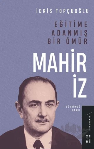 Eğitime Adanmış Bir Ömür:Mahir İz – İdris Topçuoğlu – Ketebe Yayınları kitap kapağı