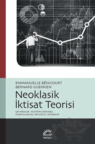 Neoklasik İktisat Teorisi – Bernard Guerrien, Emmanuelle Benicourt – İletişim Yayınevi kitap kapağı