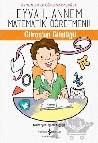 Eyvah, Annem Matematik Öğretmeni – Aysen Eser Oğuz Saraçoğlu – İş Bankası Kültür Yayınları kitap kapağı