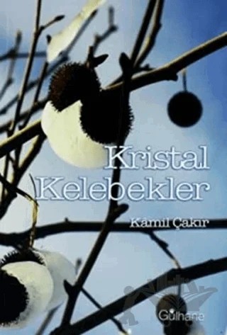 Kristal Kelebekler – Kamil Çakır – Gülhane Yayınları kitap kapağı