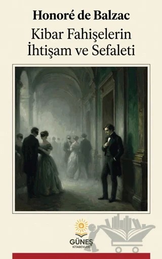 Kibar Fahişelerin İhtişam ve Sefaleti – Honore de Balzac – Güneş Kitabevleri Yayınları kitap kapağı