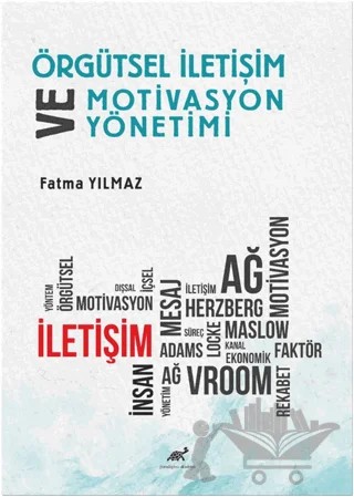 Örgütsel İletişim ve Motivasyon Yönetimi – Fatma Yılmaz – Paradigma Akademi Yayınları kitap kapağı