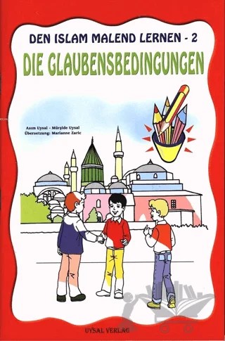 Die Gaubensbedingungen - Den Islam Malend Lernen 2 – Kolektif – Uysal Yayınevi kitap kapağı
