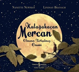 Kulağakaçan Mercan Olmanın Tartışılmaz Önemi – Nanette Newman – İş Bankası Kültür Yayınları kitap kapağı